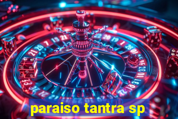 paraiso tantra sp